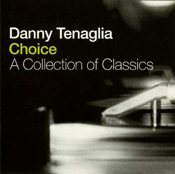 Danny Tenaglia : Choice - A Collection Of Classics (2xCD, Mixed)