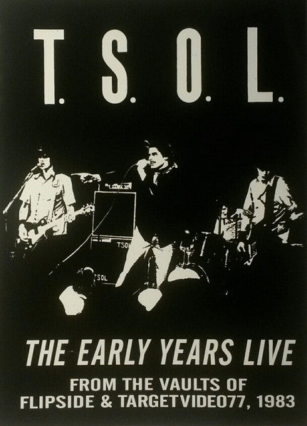 T.S.O.L. : The Early Years Live (From The Vaults Of Flipside & TargetVideo77, 1983) (DVD-V, Comp, NTSC)