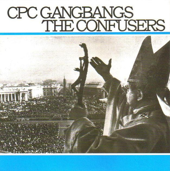 CPC Gangbangs / The Confusers : CPC Gangbangs / The Confusers (7", Ltd, Blu)