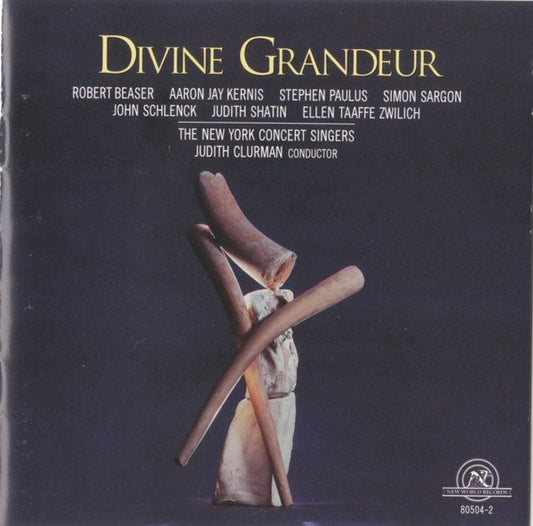 New York Concert Singers Conductor Judith Clurman, Robert Beaser, Aaron Jay Kernis, Stephen Paulus, Simon Sargon, John Schlenck, Ellen Taaffe Zwilich, Judith Shatin : Divine Grandeur (CD, Album)