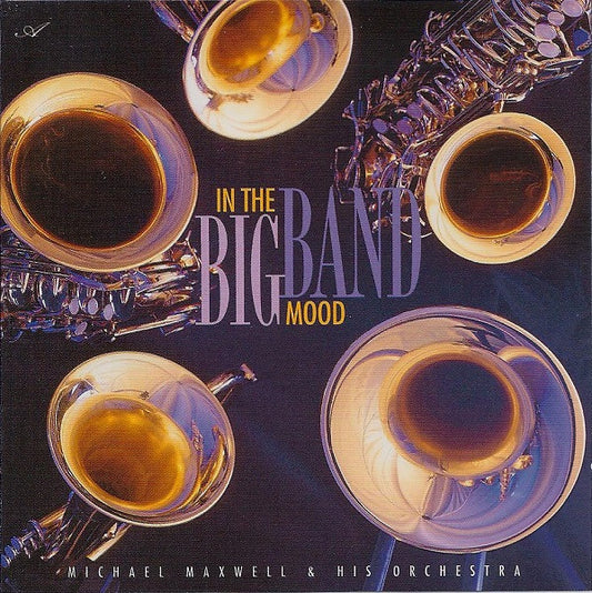 Michael Maxwell & His Orchestra : In The Big Band Mood (CD, Album, 20 )