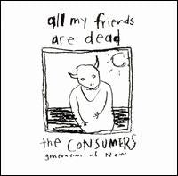 The Consumers : All My Friends Are Dead (CD, Album, RE, RM)