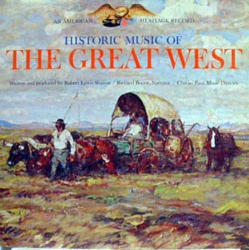 Robert Lewis Shayon, Richard Boone (2), Charles Paul : Historic Music Of The Great West (LP, Album, Mono)