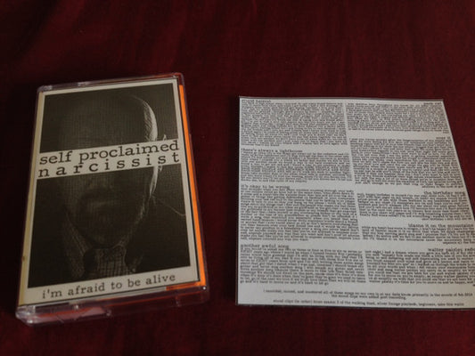 Self Proclaimed Narcissist : I'm Afraid To Be Alive (Cass, Album, Ltd, Num)
