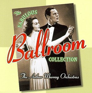 The Arthur Murray Orchestra : The Fabulous Ballroom Collection (CD, Comp)