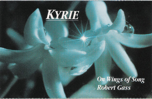 On Wings Of Song And Robert Gass : Kyrie (Cass, Album)