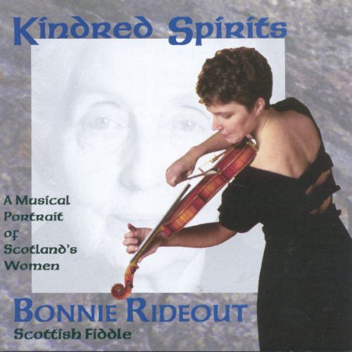 Bonnie Rideout : Kindred Spirits: A Musical Portrait Of Scotland's Women (CD, Album)