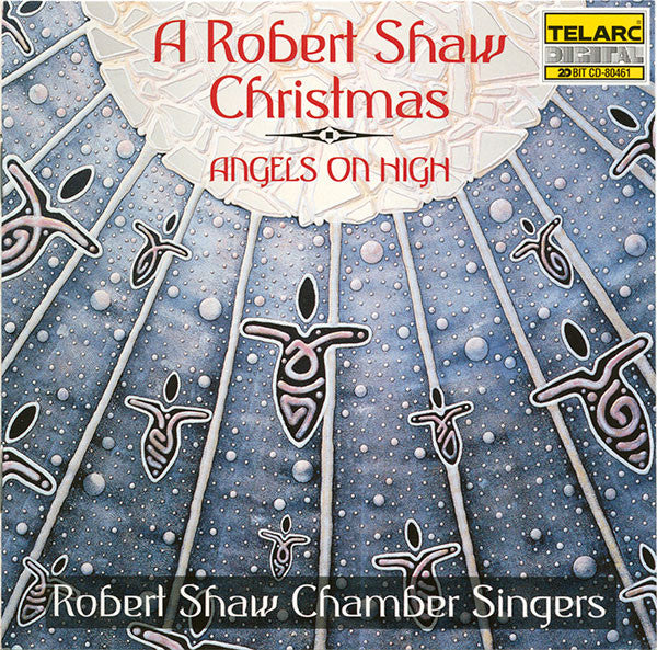 Robert Shaw / Robert Shaw Chamber Singers : A Robert Shaw Christmas • Angels On High (CD, Album)