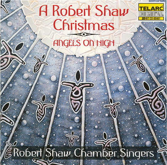 Robert Shaw / Robert Shaw Chamber Singers : A Robert Shaw Christmas • Angels On High (CD, Album)