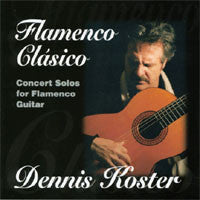Dennis Koster (2) : Flamenco Clásico (Concert Solos For Flamenco Guitar) (CD)