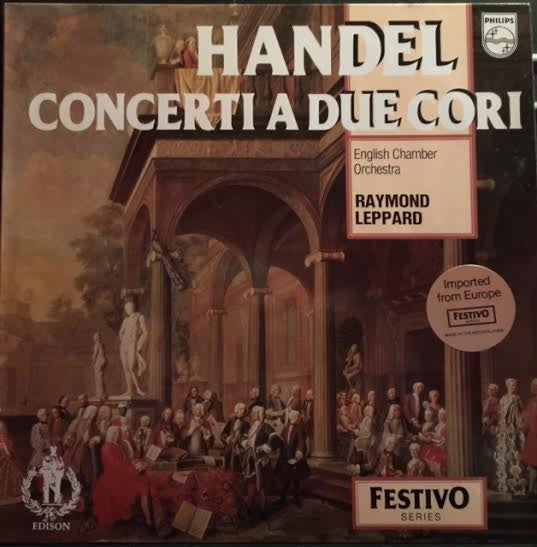 Georg Friedrich Händel, English Chamber Orchestra, Raymond Leppard : Concerti A Due Cori (LP, Album, RE)