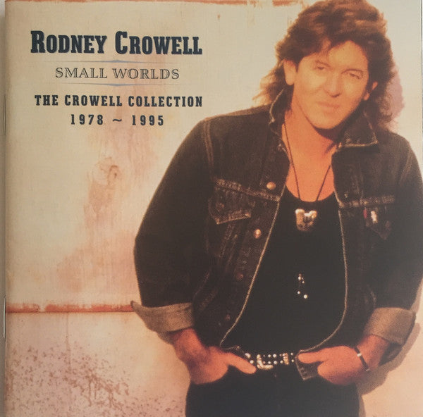 Rodney Crowell : Small Worlds (The Crowell Collection 1978 ~ 1995) (CD, Comp)