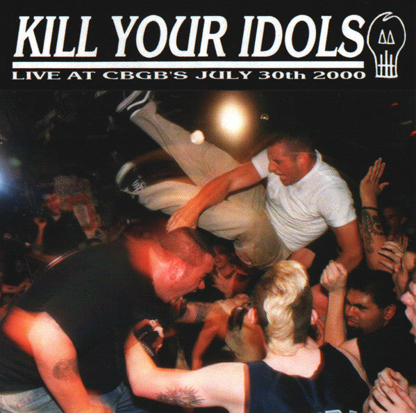 Kill Your Idols : Live At CBGB's (CD, Album, RE)