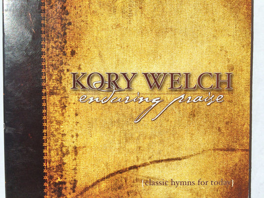 Kory Welch : Enduring Praise: Classic Hymns For Today (CD, Album)
