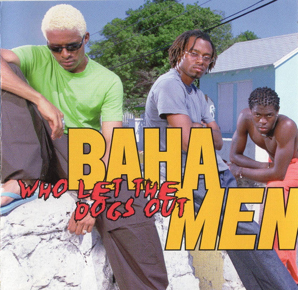 Baha Men : Who Let The Dogs Out (CD, Album, Enh)