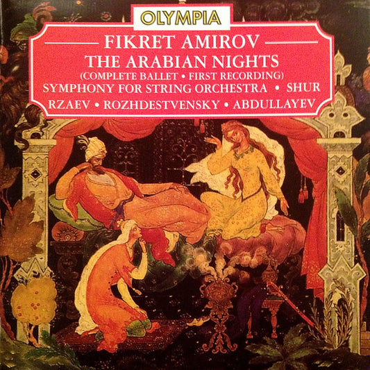 Фикрет Амиров - Hазим Рзаев • Gennadi Rozhdestvensky • Rauf Abdullayev : The Arabian Nights (Complete Ballet • First Recording) / Symphony For String Orchestra / Shur (2xCD, Comp)