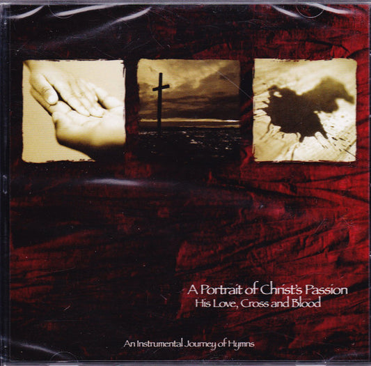 Various : A Portrait Of Christ's Passion: His Love, Cross And Blood (CD, Album)