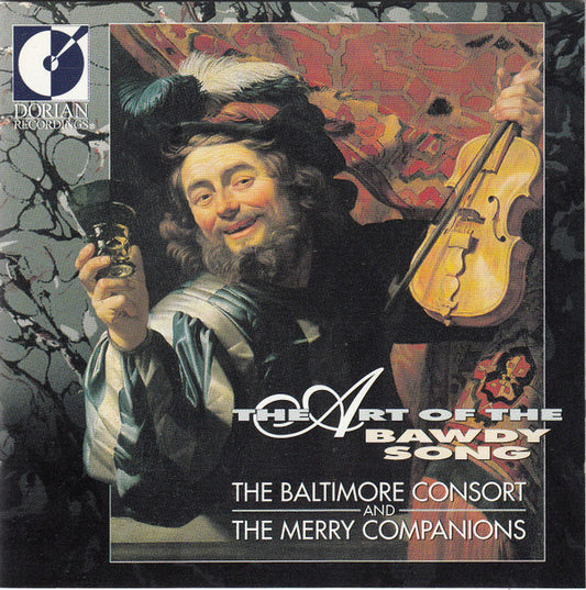 The Baltimore Consort And The Merry Companions : The Art Of The Bawdy Song (CD)