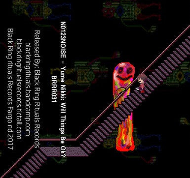 N0123Noise : Yume Nikki: Will Things Be OK? (Cass)
