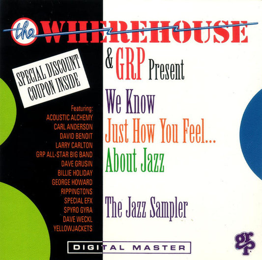 Various - The Wherehouse & GRP Present We Know Just How You Feel ... About Jazz The Jazz Sampler (CD) (M) - Endless Media