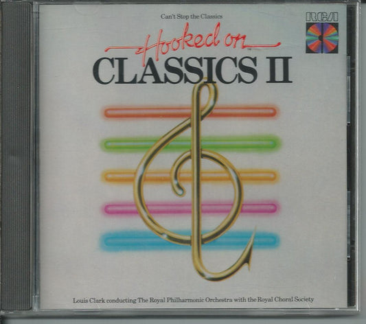 Louis Clark Conducting Royal Philharmonic Orchestra With The The Royal Choral Society - (Can't Stop The Classics) Hooked On Classics II (CD) (NM or M-) - Endless Media