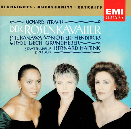 Richard Strauss – Kiri Te Kanawa • Anne Sofie Von Otter • Barbara Hendricks • Kurt Rydl • Richard Leech • Franz Grundheber / Staatskapelle Dresden, Bernard Haitink - Der Rosenkavalier (Highlights • Querschnitt • Extraits) (CD) (VG+) - Endless Media