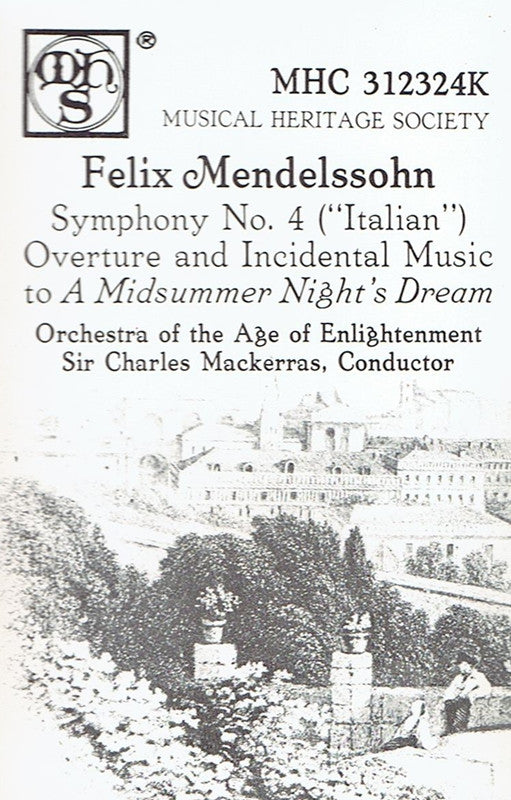 Felix Mendelssohn-Bartholdy, Orchestra Of The Age Of Enlightenment, Sir Charles Mackerras - Symphony No. 4 "Italian" / Overture And Incidental Music To "A Midsummer Night's Dream" (Cassette) (NM or M-) - Endless Media