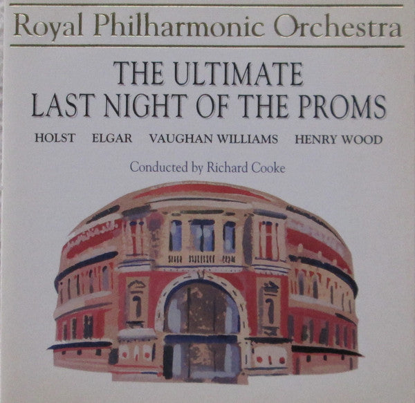 Gustav Holst / Sir Edward Elgar / Ralph Vaughan Williams / Sir Henry Wood - Royal Philharmonic Orchestra, Richard Cooke - The Ultimate Last Night Of The Proms (CD) (M) - Endless Media