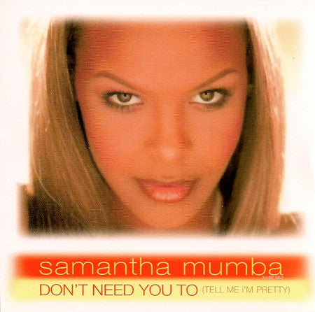 Samantha Mumba - Don't Need You To (Tell Me I'm Pretty) (CD) (M) - Endless Media