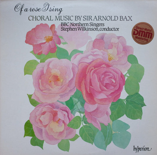 Arnold Bax - BBC Northern Singers, Stephen Wilkinson - Of A Rose I Sing (Choral Music By Sir Arnold Bax) (LP) (VG+) - Endless Media