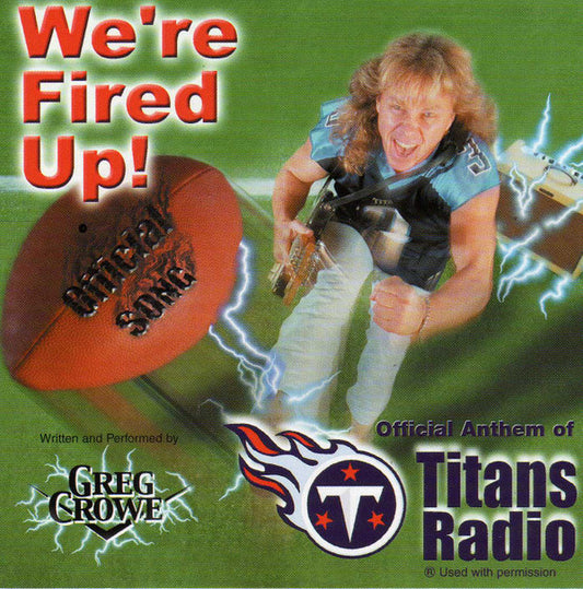 Greg Crowe - We're Fired Up! (Official Anthem Of Titans Radio) (CD) (M) - Endless Media