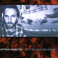 Nathan Hamilton  - All For Love And Wages (CD) (VG) - Endless Media