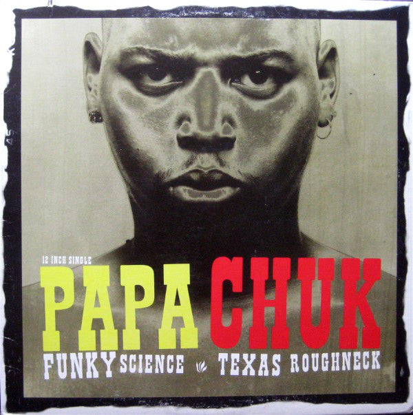 Papa Chuk - Funky Science / Texas Roughneck (12") (M) - Endless Media